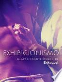 Libro El apasionante mundo de Erika Lust: Exhibicionismo