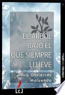 Libro El árbol bajo el que siempre llueve