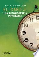 Libro El caso J., una autobiografía improbable