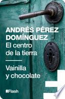 Libro El centro de la tierra | Vainilla y chocolate (Flash Relatos)