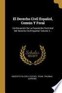 Libro El Derecho Civil Español, Común Y Foral: Continuación de la Exposición Doctrinal del Derecho Civil Español, |...
