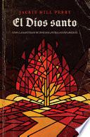 Libro El Dios Santo: Cómo La Santidad de Dios Nos Ayuda a Confiar En Él
