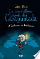 Libro El fantasma de Grotescote (La maravillosa historia de Carapuntada 3)