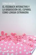 Libro El feedback interactivo y la adquisición del español como lengua extranjera