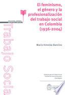 Libro El feminismo, el género y la profesionalización del trabajo social en Colombia (1936-2004)