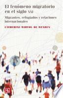 Libro El Fenmeno Migratorio en el Siglo XXI: Migrantes, Refugiados y Relaciones Internacionales = The Phenomenon of Migration in the Twenty-First Century
