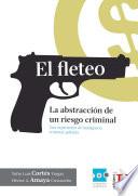 Libro El fleteo. La abstracción de un riesgo criminal: una experiencia de inteligencia criminal aplicada