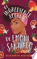 Libro El ingrediente secreto de Emoni Santiago
