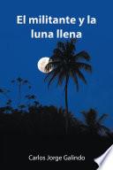 Libro El Militante Y La Luna Llena