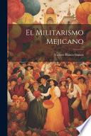Libro El Militarismo Mejicano