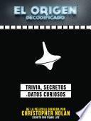 Libro El Origen Decodificado: Trivia, Secretos Y Datos Curiosos - De La Pelicula Dirigida Por Christopher Nolan