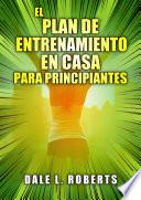 Libro El plan de entrenamiento en casa para principiantes