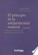 Libro El Principio de la Antijuridicidad Material. Fundamentos Constitucionales, Doctrinales y JurisprudenciaIes. 7 Edición