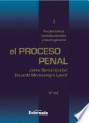Libro El proceso penal. Tomo I: fundamentos constitucionales y teoría general