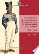 Libro El Reclutamiento de negros esclavos durante las Guerras de Independencia de Colombia 1810- 1825.