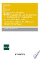 Libro El reconocimiento y protección de los derechos y libertades en un mundo en transformación ¿hacia un nuevo paradigma constitucional?