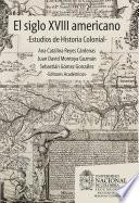Libro El siglo XVIII americano: estudios de historia colonial