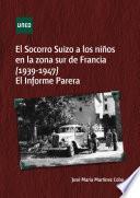 Libro EL SOCORRO SUIZO A LOS NIÑOS EN LA ZONA SUR DE FRANCIA, 1939-1947 EL INFORME PARERA