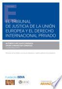 Libro El Tribunal de Justicia de la Unión Europea y el Derecho internacional privado