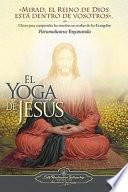 Libro El Yoga de Jesus: Claves Para Comprender Las Enseanzas Ocultas de Los Evangelios