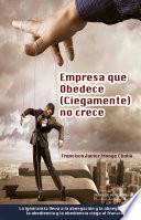 Libro Empresa que obedece (ciegamente) no crece