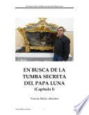 Libro EN BUSCA DE LA TUMBA SECRETA DEL PAPA LUNA