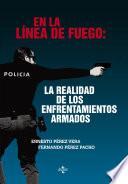 Libro En la línea de fuego: la realidad de los enfrentamientos armados