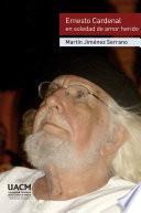 Libro Ernesto Cardenal en soledad de amor herido