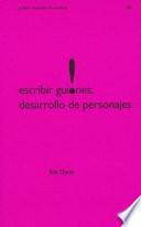 Libro Escribir guiones, desarrollo de personajes / Developing Characters for Script Writing