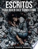 Libro Escritos Para Quien Dice Conocerme