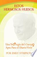 Libro Estos Hermosos Huesos: Una Teologia del Cuerpo Apta Para el Diario Vivir