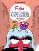 Libro Felix Y Calcita: Nunca Enfades a Un Gigante / Felix and Calcita: Never Make a Giant Mad