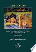 Libro Feminicidio. Un nuevo concepto jurídico y político, una práctica ancestral