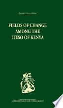 Libro Fields of Change among the Iteso of Kenya