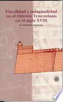 Libro Fiscalidad y marginalidad en el Oriente Venezolano en el siglo XVIII