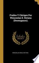 Libro Frailes Y Clérigos Por Wenceslao E. Retana (Desenganos).