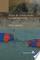 Libro Fuera de revoluciones. Dos décadas de arte en Cuba