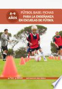 Libro Fútbol Base: Fichas para la enseñanza en Escuelas de Fútbol 8-9 años