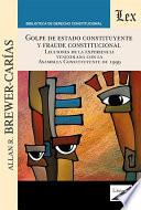 Libro GOLPE DE ESTADO CONSTITUYENTE Y FRAUDE CONSTITUCIONAL. Lecciones de la experiencia venezolana con la Asamblea Constituyente de 1999