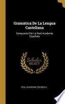 Libro Gramática De La Lengua Castellana: Compuesta Por La Real Academia Española