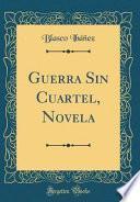 Libro Guerra Sin Cuartel, Novela (Classic Reprint)
