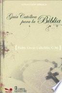 Libro Guia Catolica Para La Biblia / a Catholic Guide to the Bible