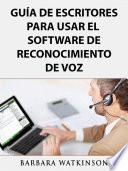 Libro Guía de Escritores para Usar el Software de Reconocimiento de Voz