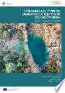 Libro Guía para la gestión del cambio en los centros de educación PROA+. (Versión para los cursos 2022/23)