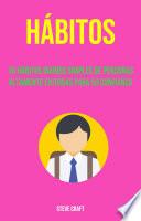 Libro Hábitos: 10 Hábitos Diarios Simples De Personas Altamente Exitosas Para Su Confianza