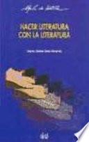Libro Hacer literatura con la literatura