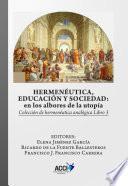 Libro Hermenéutica, educación y sociedad: En los albores de la utopía