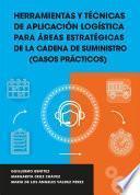 Libro Herramientas y técnicas de aplicación logística para áreas estratégicas de la cadena de suministro (Casos prácticos)
