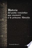 Libro Historia del poeta romántico que enamoró a la princesa Risueña