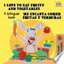 Libro I Love to Eat Fruits and Vegetables Me Encanta Comer Frutas y Verduras